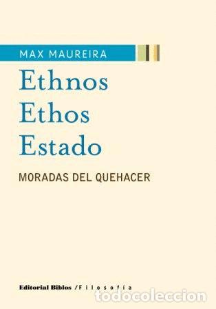 Libros: Max Maureira &mdash; Ethnos Ethos Estado &mdash; Editorial Biblos, 2010 &mdash; LIBRO NUEVO &mdash; LM