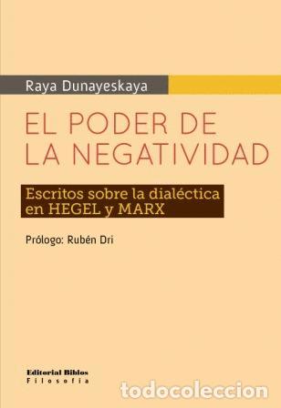 Libros: Raya Dunayevskaya &mdash; El poder de la negatividad &mdash; Editorial Biblos, 2010 &mdash; LIBRO NUEVO &mdash; LM