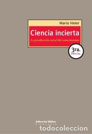 Libros: Mario Heler &mdash; Ciencia incierta. La producci&oacute;n social del conocimiento &mdash; Editorial Biblos, 2009 &mdash; LM