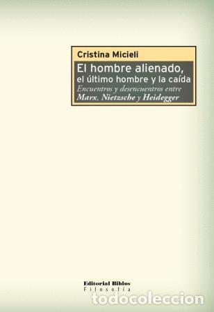 Libros: Cristina Micieli &mdash; El hombre alienado, el &uacute;ltimo hombre y la ca&iacute;da &mdash; Editorial Biblos, 2009 &mdash; LM