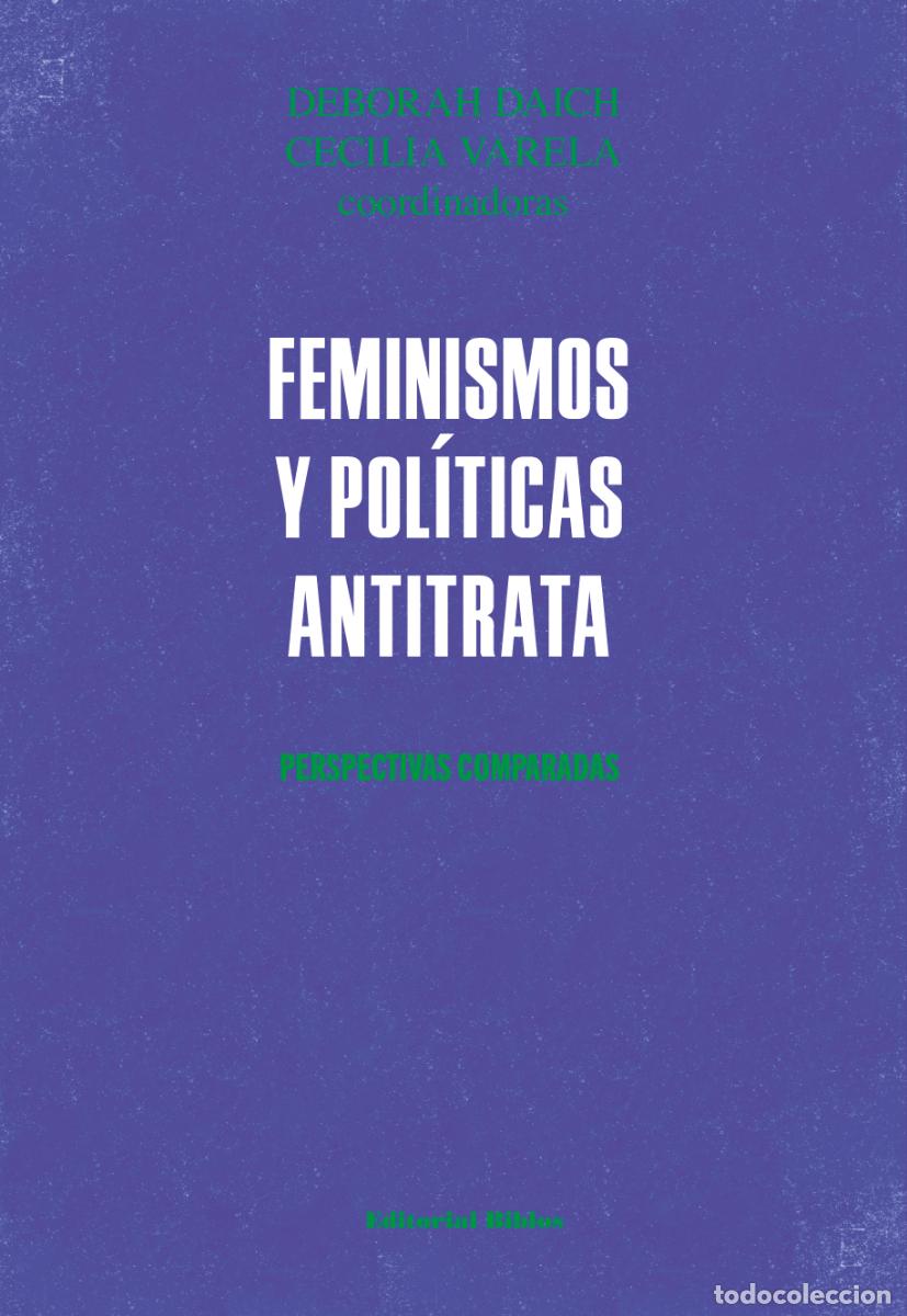 Libros: Deborah Daich y Cecilia Varela &mdash; Feminismos y pol&iacute;ticas antitrata. Perspectivas comparadas &mdash; LM