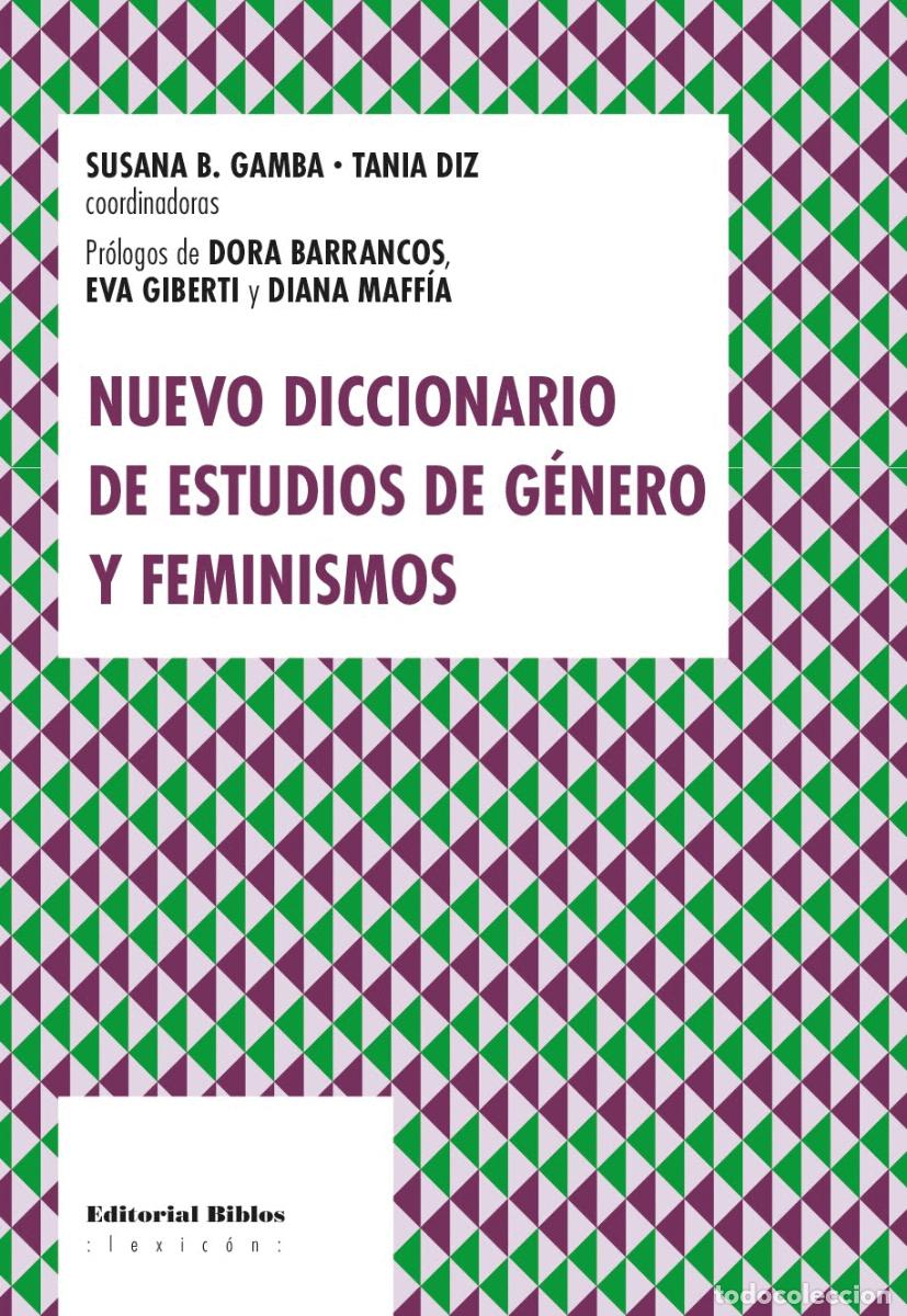 Libros: Susana B. Gamba y Tania Diz &mdash; Nuevo diccionario de estudios de g&eacute;nero y feminismos &mdash; Editorial Biblo