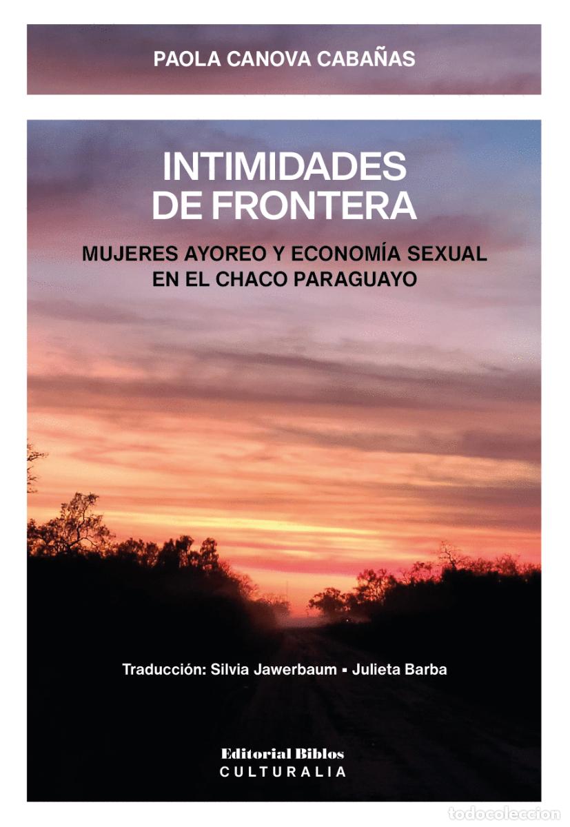 Libros: Intimidades de frontera. Mujeres ayoreo y econom&iacute;a sexual en el Chaco paraguayo - LM