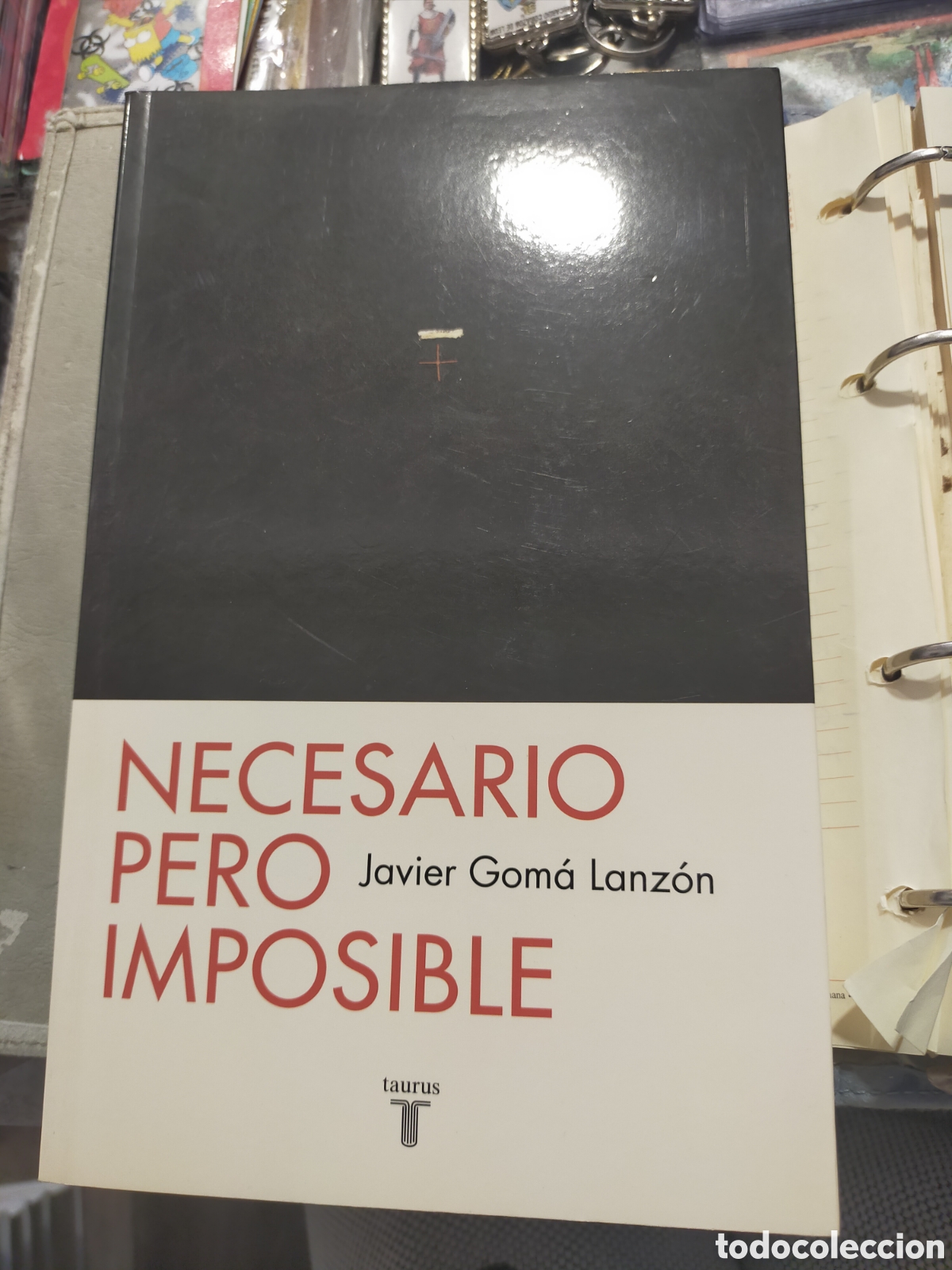 Libros: NECESARIO PERO IMPOSIBLE JAVIER GOMA LANZON NUEVO