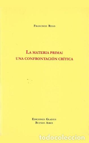 Libros: Francisco Rego &mdash; La materia prima. Una confrontaci&oacute;n cr&iacute;tica &mdash; Ediciones Gladius, 2005 &mdash; LM