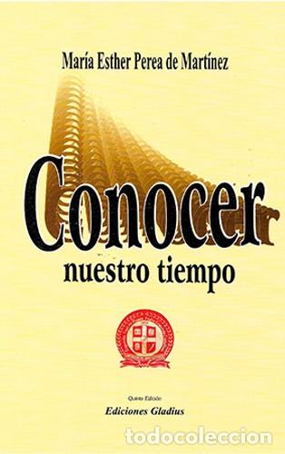 Libros: Mar&iacute;a Esther Perea de Mart&iacute;nez &mdash; Conocer nuestro tiempo &mdash; Ediciones Gladius, quinta edici&oacute;n &mdash; LM
