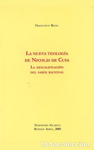 Libros: Francisco Rego &mdash; La nueva teolog&iacute;a de Nicol&aacute;s de Cusa. La descalificaci&oacute;n del saber racional &mdash; lm