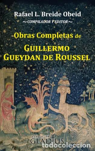 Libros: Guillermo Gueydan de Roussel &mdash; Obras completas &mdash; Fundaci&oacute;n Gladius, 2025 &mdash; LM