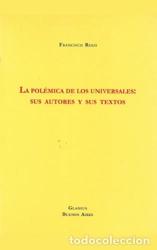 Libros: Francisco Rego &mdash; La pol&eacute;mica de los universales: sus autores y sus textos &mdash; Gladius, 2005 &mdash; LM