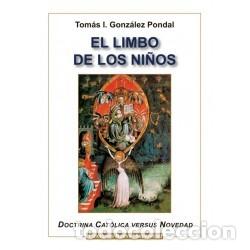 Libros: Tom&aacute;s Ignacio Gonz&aacute;lez Pondal &ndash; El Limbo de los Ni&ntilde;os &ndash; Ediciones Nueva Hispanidad &ndash; s/f &ndash; LM