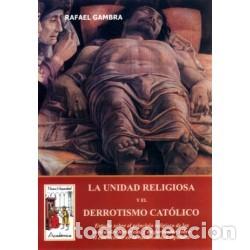 Libros: Rafael Gambra &ndash; La unidad religiosa y el derrotismo cat&oacute;lico &ndash; Ediciones Nueva Hispanidad &ndash; s/f &ndash; LM