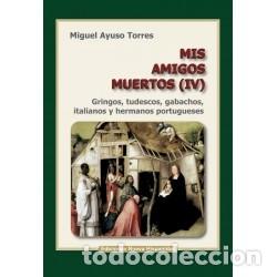 Libros: Miguel Ayuso Torres &ndash; Mis amigos muertos (IV) &ndash; Ediciones Nueva Hispanidad &ndash; s/f LM
