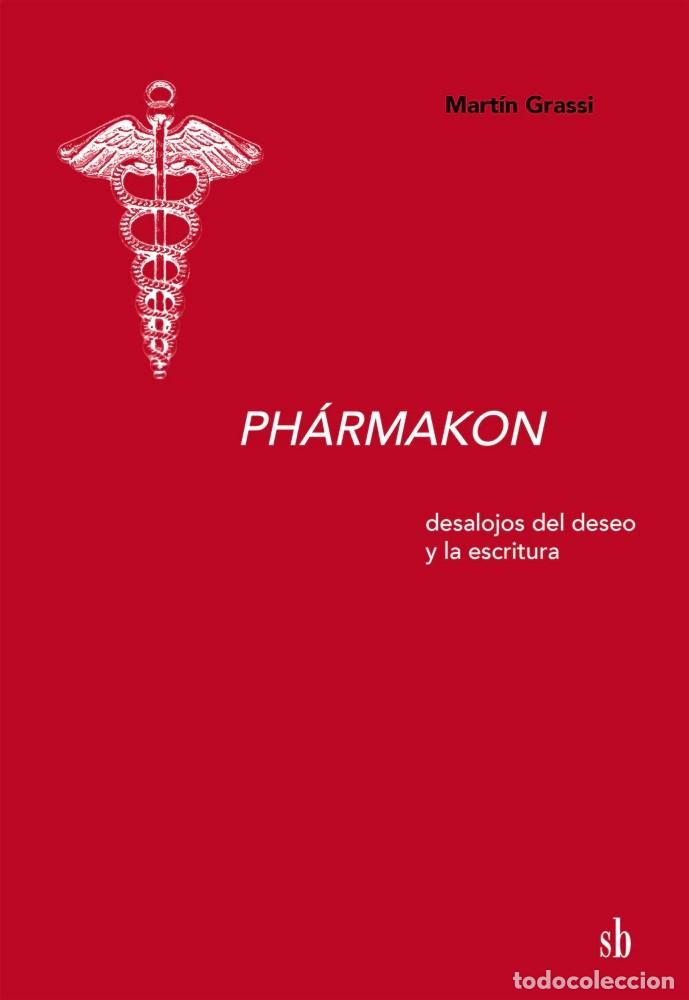 Libros: Mart&iacute;n Grassi &ndash; Ph&aacute;rmakon - Desalojos del deseo y la escritura - SB - LM