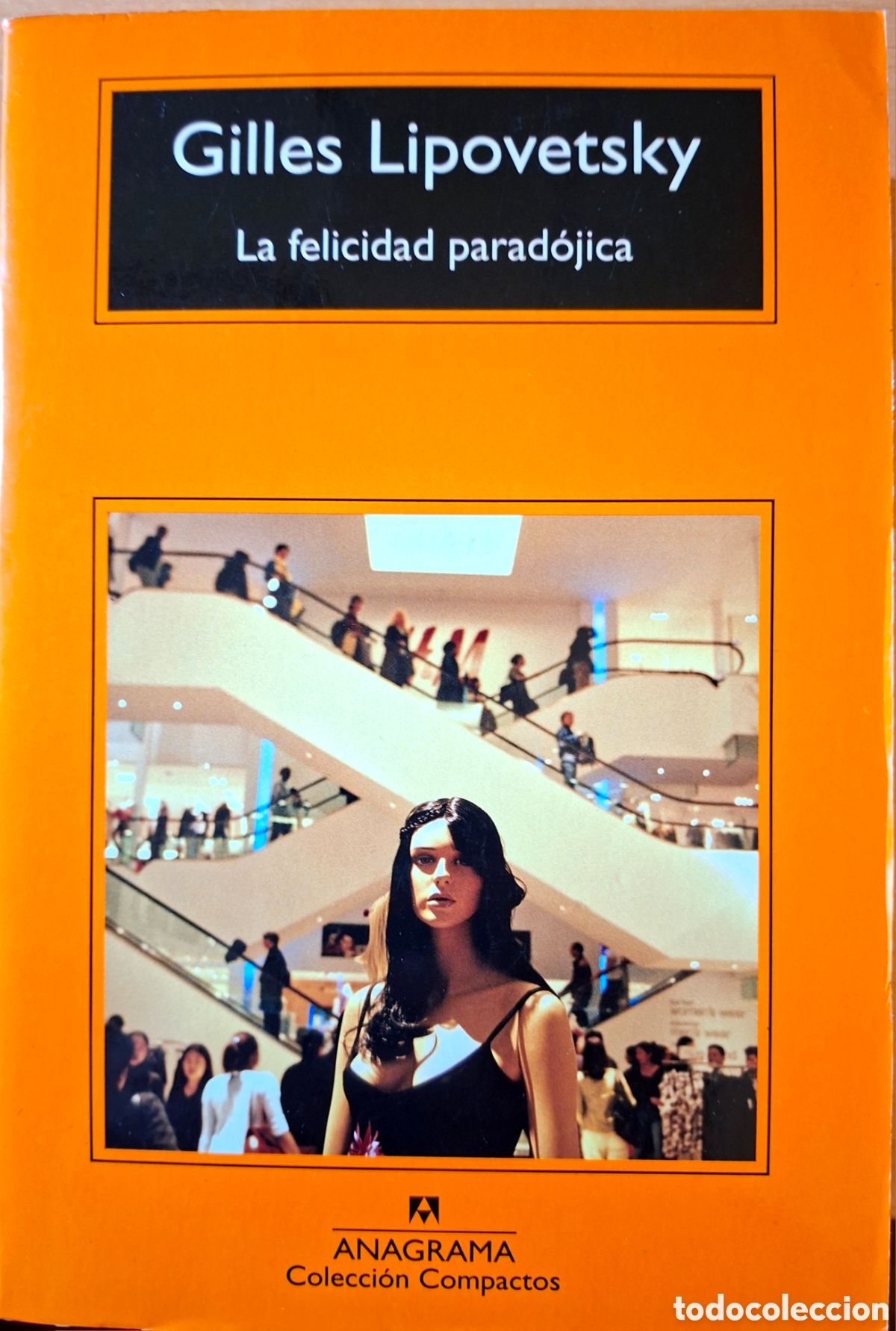Libros: Gilles Lipovetsky, LA FELICIDAD PARADOJICA. Anagrama, 2017