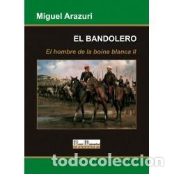 Libros: Miguel Arazuri &ndash; El bandolero &ndash; El hombre de la boina blanca II &ndash; Ediciones Nueva Hispanidad &ndash; LM