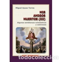 Libros: Mis amigos muertos (III) &ndash; Algunas semblanzas eclesi&aacute;sticas y castrenses - LM