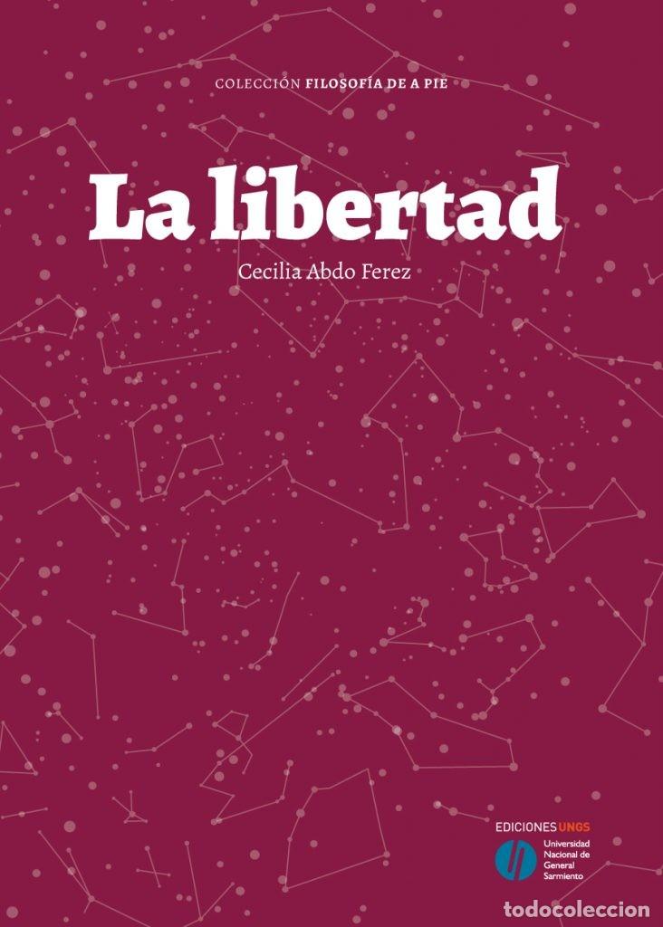 Libros: Cecilia Abdo Ferez &ndash; La libertad &ndash; Ediciones UNGS &ndash; 2021 - LM