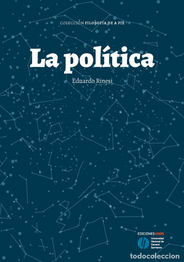 Libros: Eduardo Rinesi &ndash; La pol&iacute;tica &ndash; Ediciones UNGS &ndash; LM &ndash; 2020