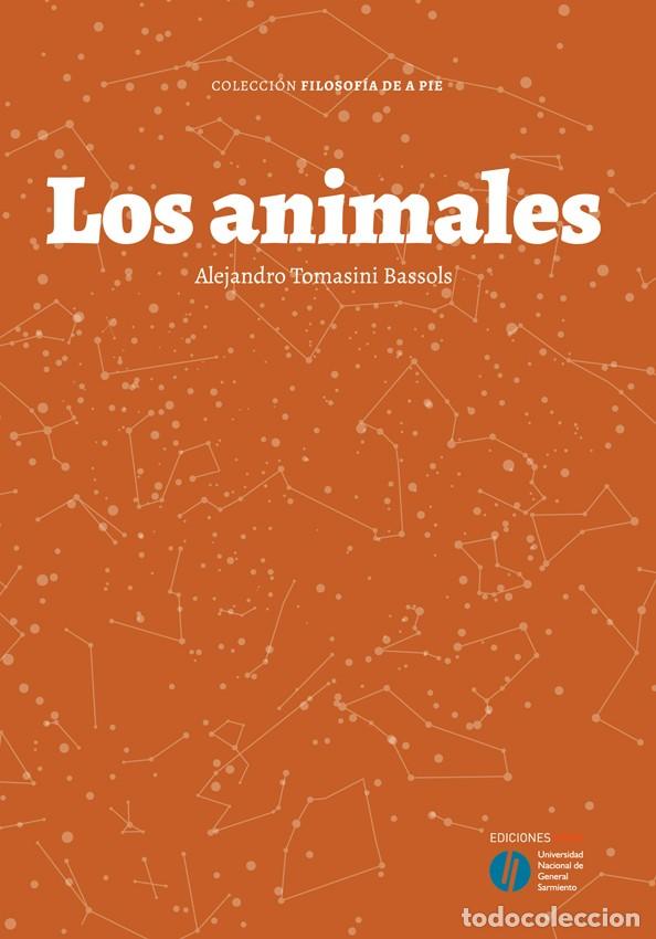 Libros: Alejandro Tomasini Bassols &ndash; Los animales &ndash; Ediciones UNGS &ndash; LM &ndash; 2021