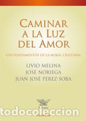 Libros: Caminar a luz del amor - P&eacute;rez-Soba, Juan Jos&eacute;; Noriega, Jos&eacute;; Melina, Livio