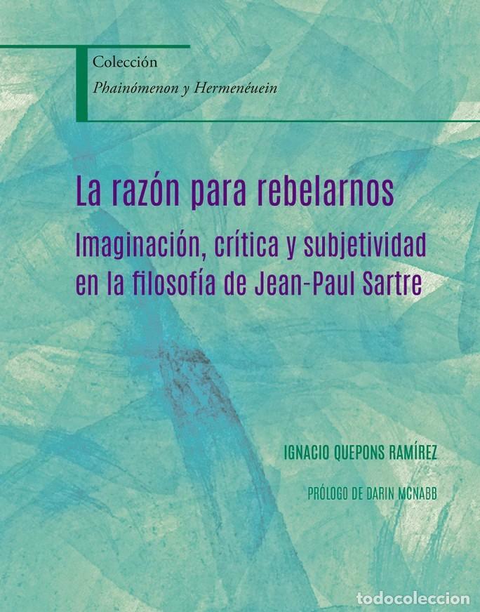 Libros: La raz&oacute;n para rebelarnos. Imaginaci&oacute;n, cr&iacute;tica y subjetividad en la filosof&iacute;a de Jean-Paul Sartre LM