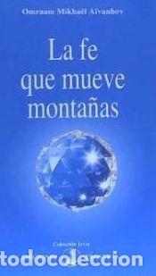 Libros: La f&eacute; que mueve monta&ntilde;as - A&iuml;vanhov, Omraam Mikha&euml;l