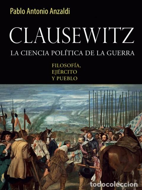 Libros: Clausewitz. La ciencia pol&iacute;tica de la guerra. Filosof&iacute;a, ej&eacute;rcito y pueblo &ndash; LM