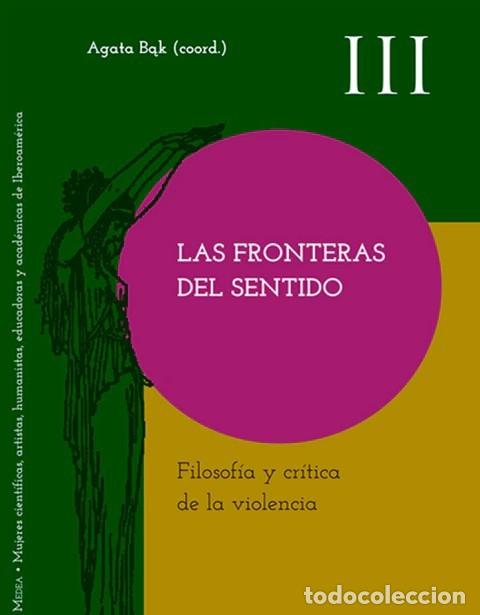 Libros: Agata Bąk (Coordinadora) &ndash; Las fronteras del sentido. Filosof&iacute;a y cr&iacute;tica de la violencia &ndash; LM