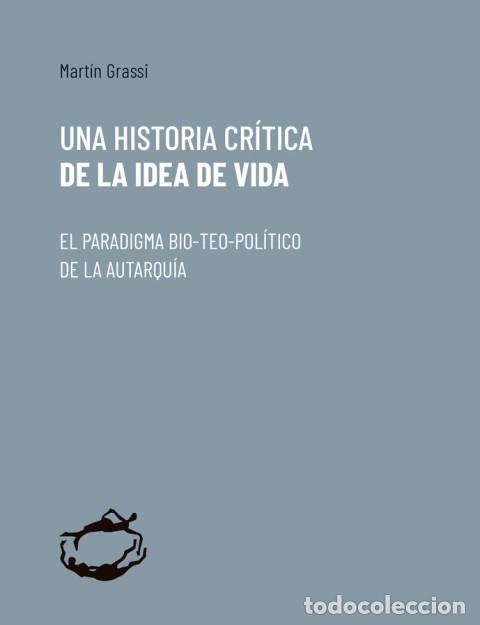 Libros: Una historia cr&iacute;tica de la idea de vida. El paradigma bio-teo-pol&iacute;tico de la autarqu&iacute;a &ndash; LM