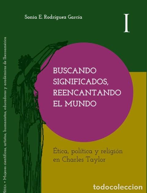 Libros: Sonia E. Rodr&iacute;guez Garc&iacute;a &ndash; Buscando significados, reencantando el mundo -LM