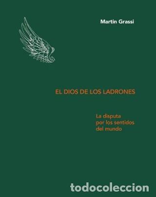 Libros: Martin Grassi &ndash; El dios de los ladrones. La disputa por los sentidos del mundo &ndash; LM