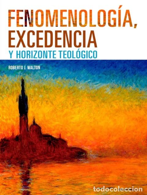 Libros: Roberto J. Walton &ndash; Fenomenolog&iacute;a, excedencia y horizonte teol&oacute;gico &ndash; LM