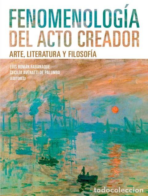 Libros: Fenomenolog&iacute;a del acto creador. Arte, literatura y filosof&iacute;a &ndash; LM