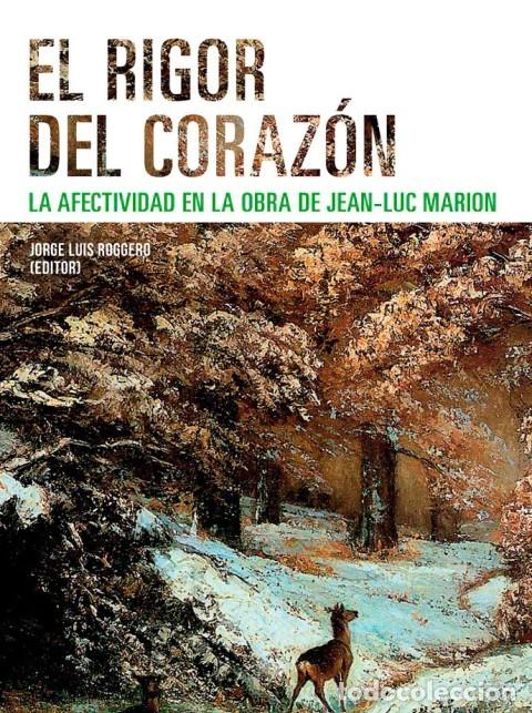 Libros: Jorge Luis Roggero (Editor) &ndash; El rigor del coraz&oacute;n. La afectividad en la obra de Jean-Luc Marion LM