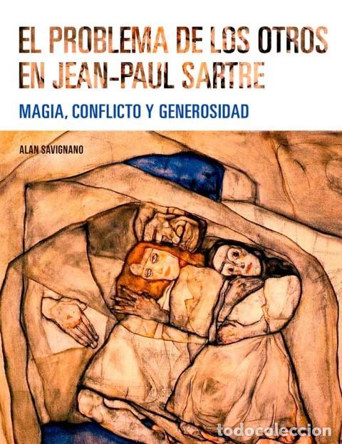 Libros: Alan Savignano &ndash; El problema de los otros en Jean-Paul Sartre. Magia, conflicto y generosidad &ndash; LM