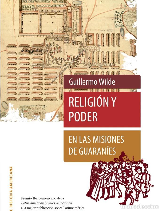 Libros: Guillermo Wilde &ndash; Religi&oacute;n y poder en las misiones de guaran&iacute;es &ndash; LM &ndash; Editorial SB &ndash; 2016