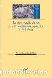 Libros: La escenograf&iacute;a de los dramas rom&aacute;nticos espa&ntilde;oles (1834-1850) - Catal&aacute;n Mar&iacute;n, M&ordf; Soledad