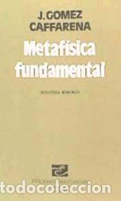 Libros: Metaf&iacute;sica fundamental - Jos&eacute; G&oacute;mez Caffarena