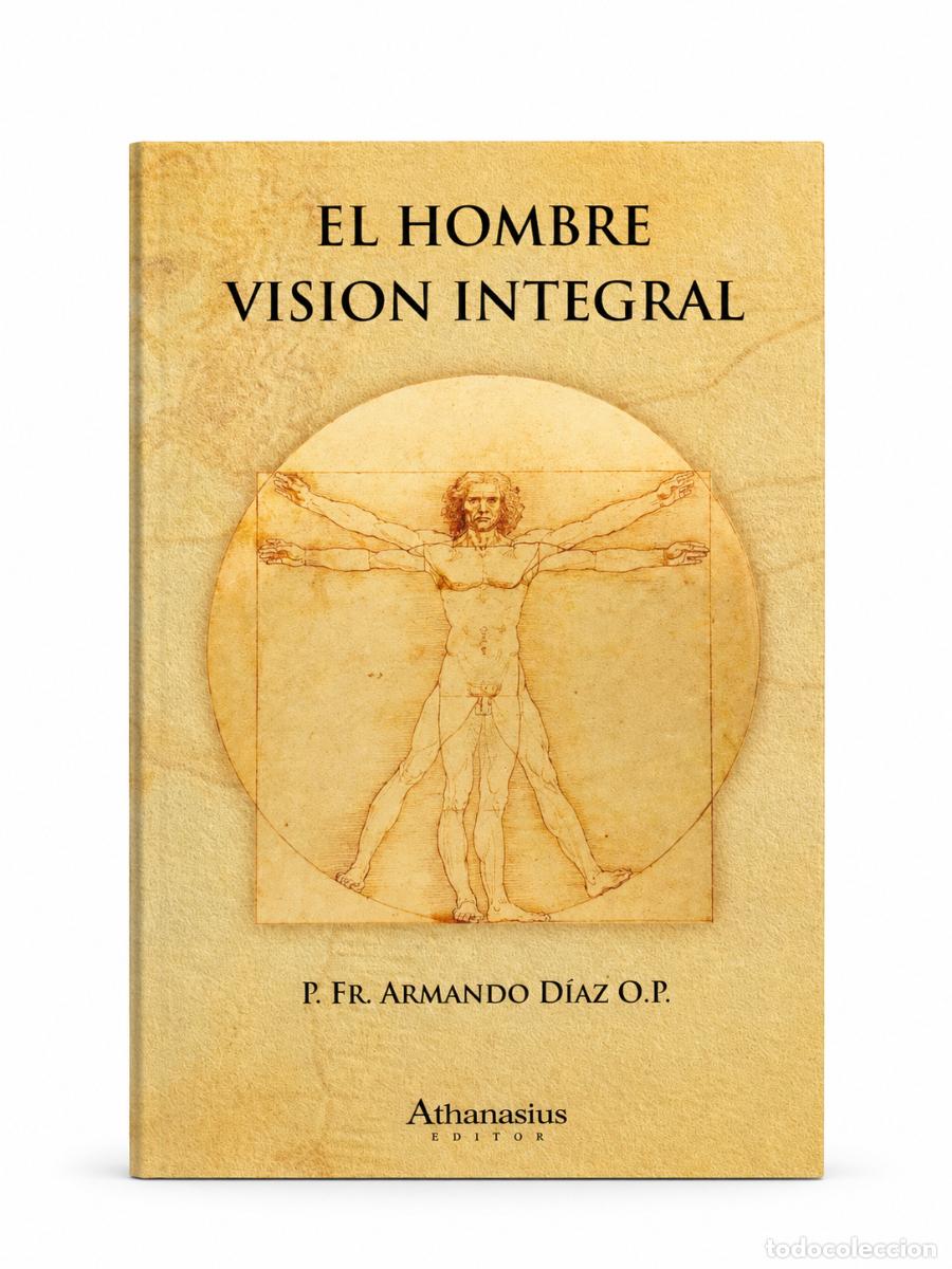 Libros: P. Fr. Armando D&iacute;az O.P. &ndash; El hombre: visi&oacute;n integral &ndash; LM