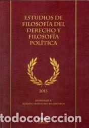 Libros: Estudios de filosof&iacute;a del derecho y filosof&iacute;a pol&iacute;tica : homenaje a Alberto Montoro Ballesteros -