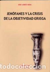 Libros: Jen&oacute;fanes y la crisis de la objetividad griega - Jos&eacute; Lorite Mena