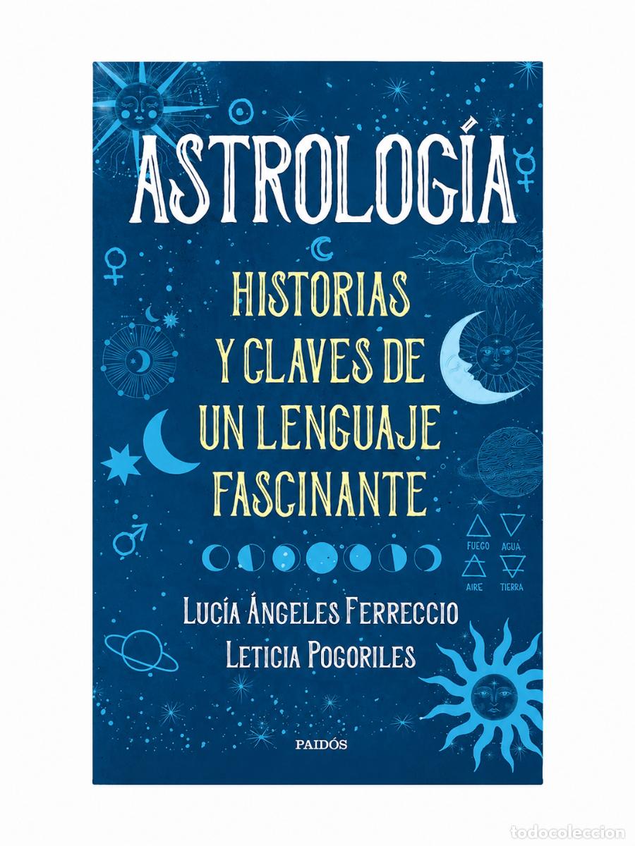 Libros: Luc&iacute;a &Aacute;ngeles Ferreccio y Leticia Pogoriles &ndash; Astrolog&iacute;a. Historias y claves de un lenguaje LM