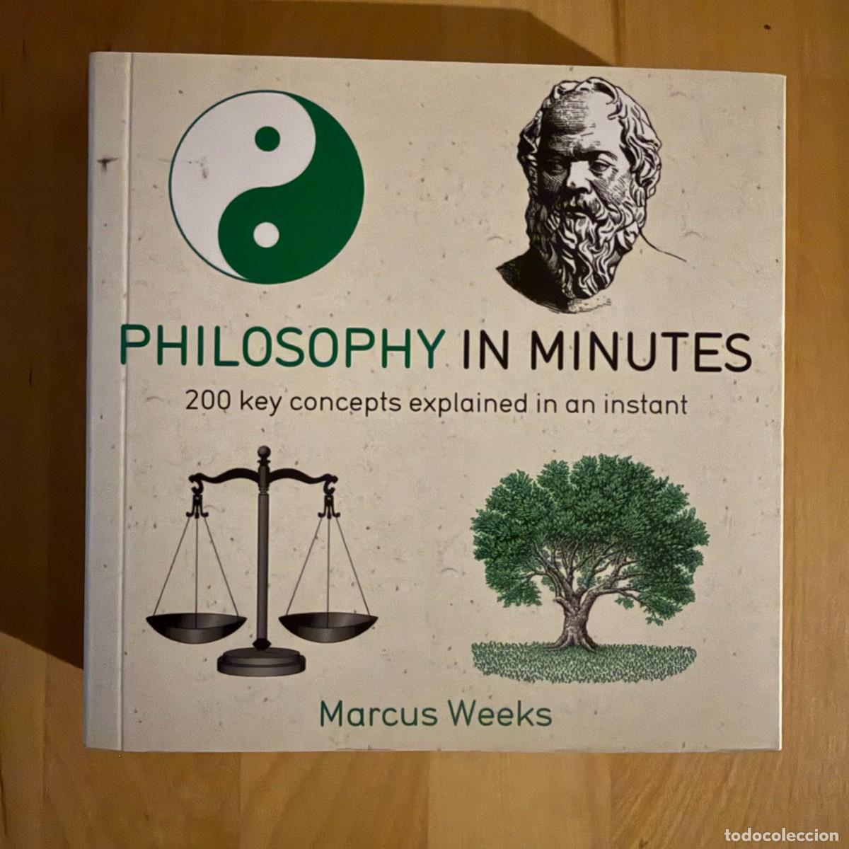 Libros: Marcus Weeks - Philosophy in Minutes - 200 Key Concepts - Quercus