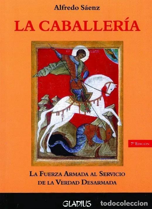 Libros: La caballer&iacute;a. La fuerza armada al servicio de la verdad desarmada &ndash; Gladius &ndash; 7.&ordf; edici&oacute;n &ndash; LM