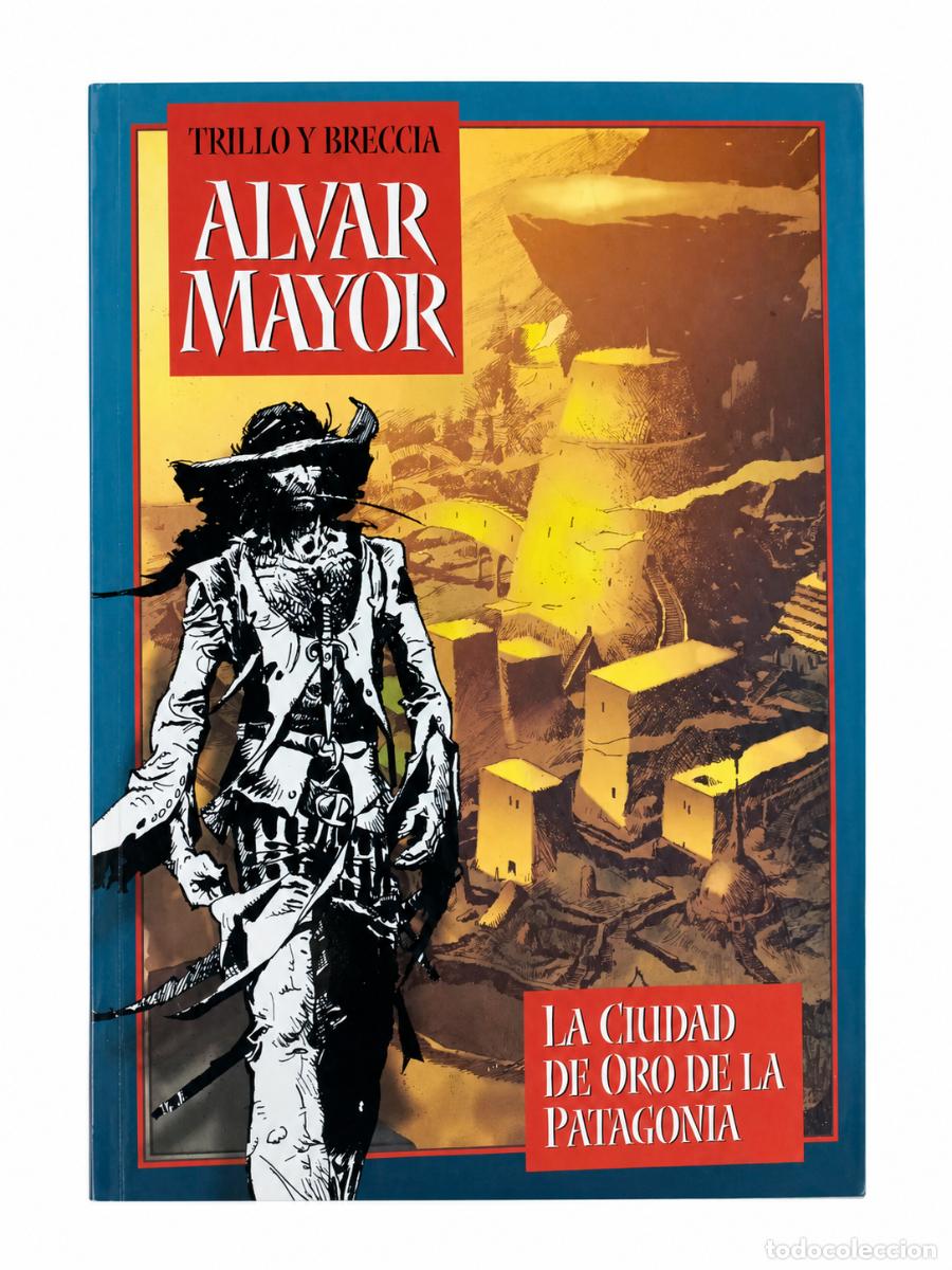 Libros: Carlos Trillo y Enrique Breccia &ndash; Alvar Mayor. La ciudad de oro de la Patagonia &ndash; Doedytores &ndash;LM