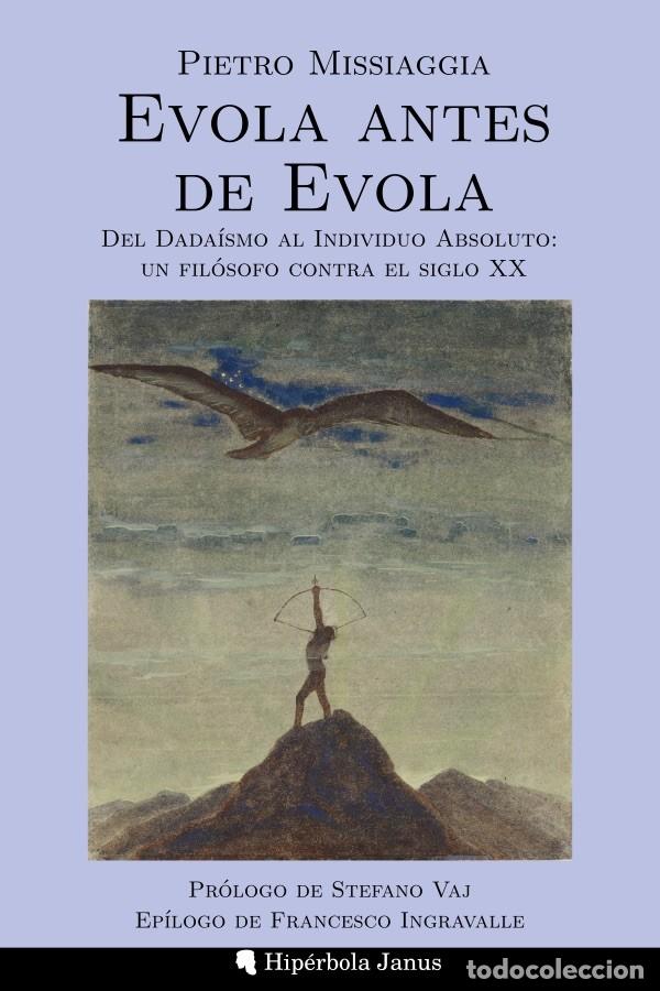 Libros: Evola antes de Evola Del Dada&iacute;smo al Individuo Absoluto: un fil&oacute;sofo contra el siglo XX