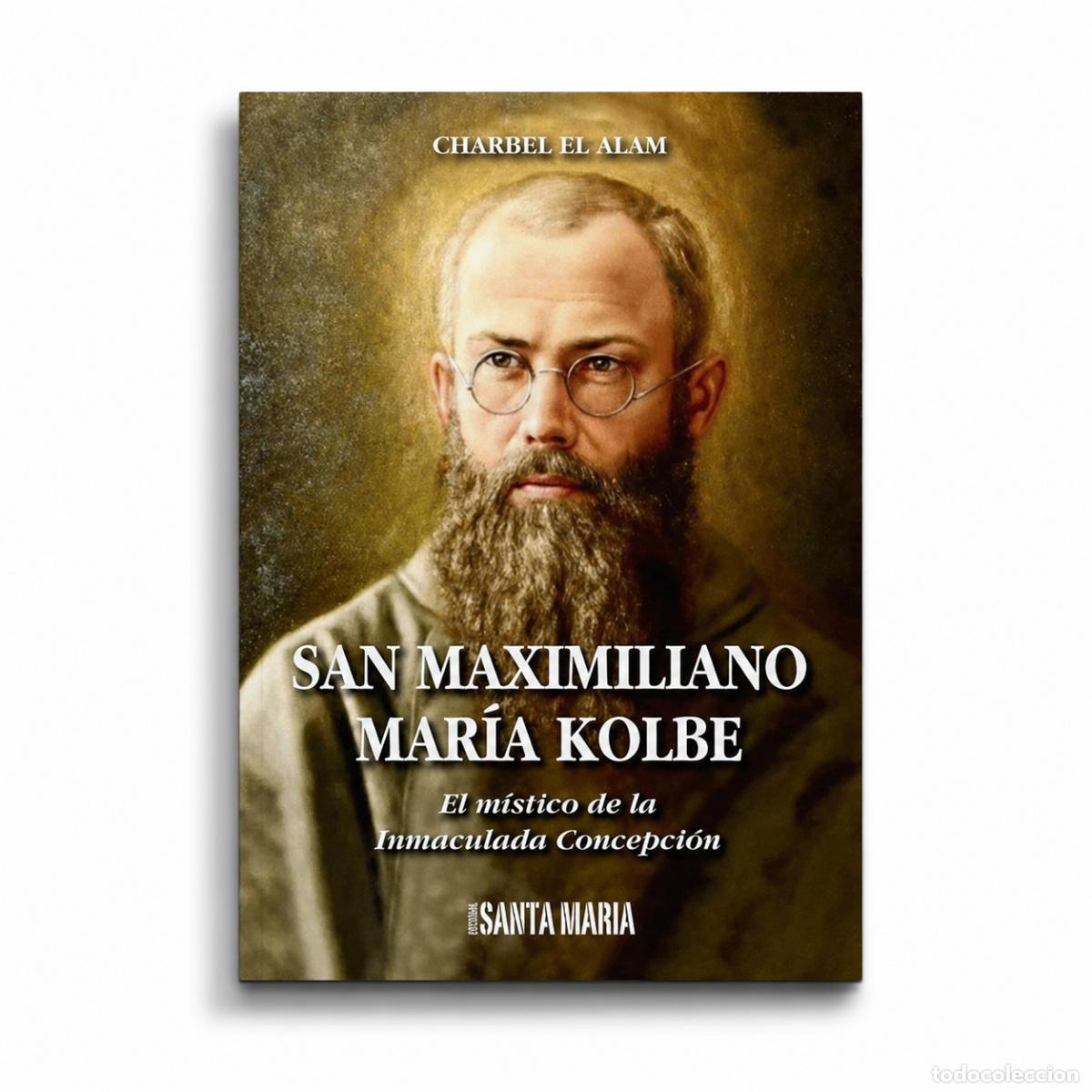 Libros: CHARBEL EL ALAM &ndash; SAN MAXIMILIANO MAR&Iacute;A KOLBE &ndash; SANTA MAR&Iacute;A LM