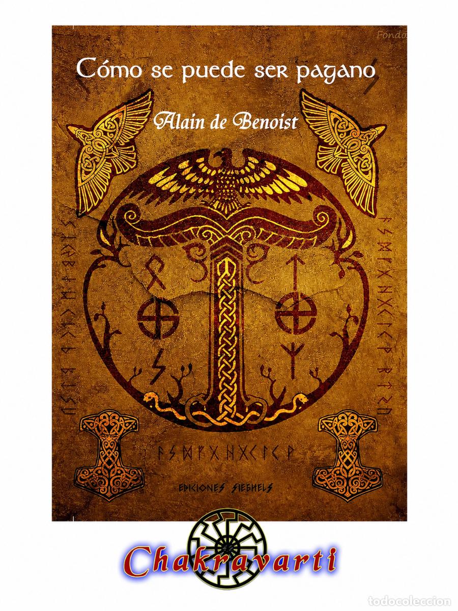 Libros: ALAIN DE BENOIST &ndash; C&Oacute;MO SE PUEDE SER PAGANO &ndash; CHAKRAVARTI LM