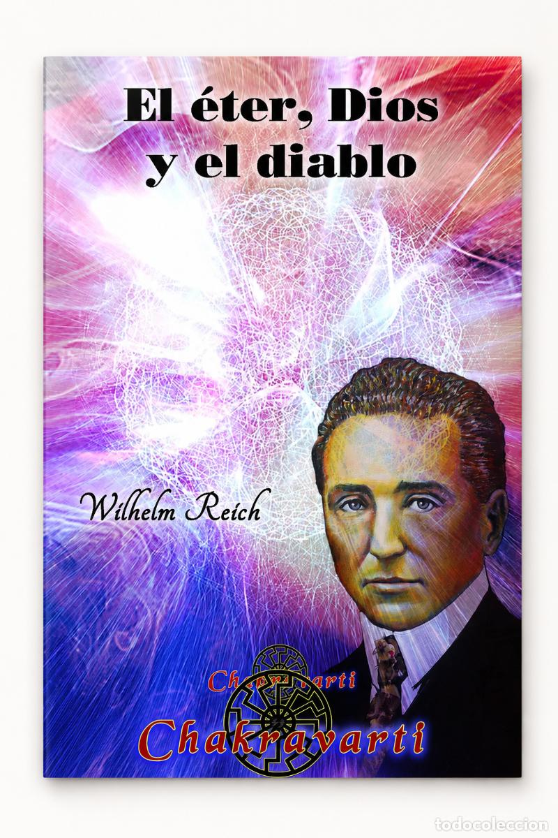 Libros: WILHELM REICH &ndash; EL &Eacute;TER, DIOS Y EL DIABLO &ndash; CHAKRAVARTI &ndash; LM