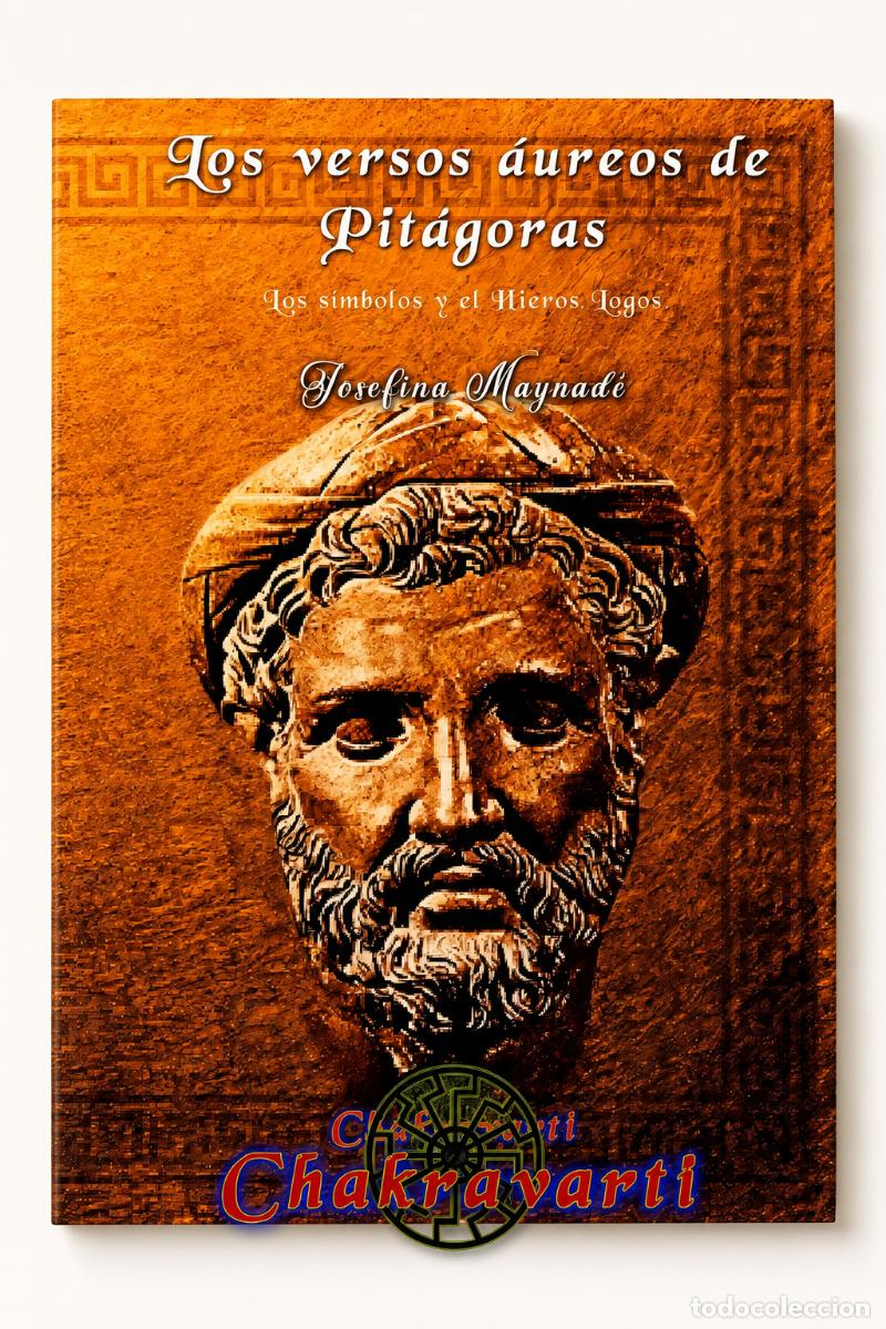 Libros: JOSEFINA MAYNAD&Eacute; &ndash; LOS VERSOS &Aacute;UREOS DE PIT&Aacute;GORAS. LOS S&Iacute;MBOLOS Y EL HIEROS LOGOS &ndash; CHAKRAVARTI &ndash;LM